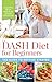 The DASH Diet for Beginners: The Guide to Getting Started