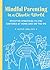 Mindful Parenting in a Chaotic World: Effective Strategies To Stay Centered At Home and On the Go