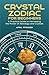 Crystal Zodiac for Beginner...