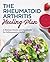 The Rheumatoid Arthritis Healing Plan: A Holistic Guide and Cookbook for Inflammation Relief