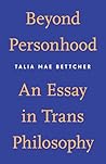 Beyond Personhood: An Essay in Trans Philosophy Book cover for Beyond Personhood: An Essay in Trans Philosophy