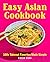 Easy Asian Cookbook: 100+ T...