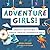 Adventure Girls!: Crafts an...