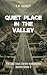 Quiet Place in the Valley: ...