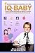 IQ BABY - Aumenta la Inteligencia y Autoconfianza de tu Bebé by Gabriel Morales