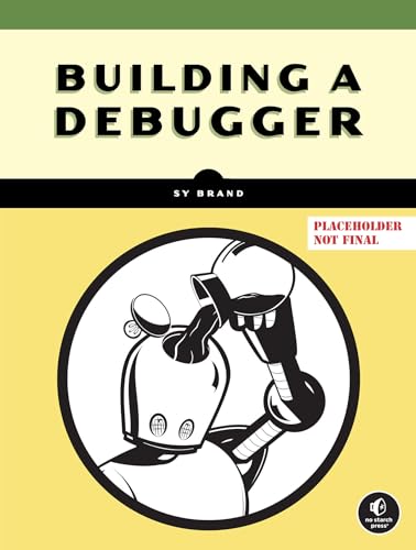 Building a Debugger: Write a Native x64 Debugger From Scratch (Paperback)