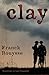 Clay: A Novel