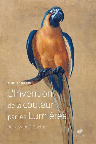 L'invention De La Couleur Par Les Lumieres (De Newton a Goethe) (French Edition)