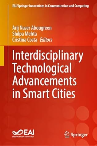 Interdisciplinary Technological Advancements in Smart Cities (EAI/Springer Innovations in Communication and Computing)