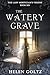 The Watery Grave: A histori...