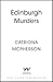 The Edinburgh Murders by Catriona McPherson
