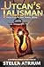 Utcan's Talisman: A Dystopi...