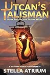 Utcan's Talisman: A Dystopian Science Fiction Novel (The Tribal Wars)