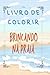 Livro de Colorir - Brincando na Praia by Rufino