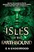 Isles of the Earthbound by E A Underwood