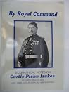 By Royal Command: Biographical Notes on Curtis Piehu Iaukea By Royal Command: Biographical Notes on Curtis Piehu Iaukea