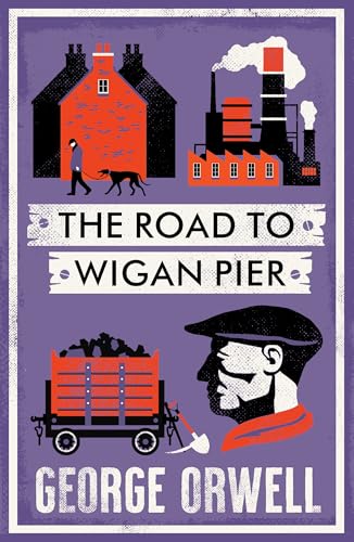 The Road to Wigan Pier: Annotated Edition with more than 30 black and white pictures