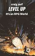 Level up - It's an RPG world Book 8 : Conflict: An Earth Apocalypse System Integration LitRPG Adventure novel
