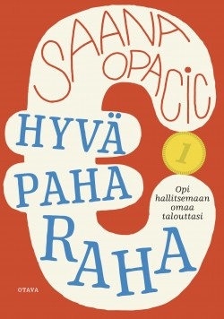 Hyvä paha raha: Opi hallitsemaan omaa talouttasi