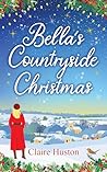 Bella's Countryside Christmas by Claire  Huston