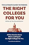 THE ULTIMATE GUIDE TO FINDING THE RIGHT COLLEGES FOR YOU: All You Need to Know When Looking for the Right Colleges for You.