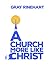A Church More Like Christ by Gray Rinehart A Church More Like Christ by Gray Rinehart