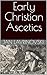 Early Christian Ascetics