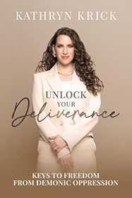 Unlock Your Deliverance: Keys to Freedom From Demonic Oppression