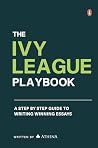 The Ivy League Playbook: A Step-by-Step Guide to Writing Winning Admission Essays The Ivy League Playbook: A Step-by-Step Guide to Writing Winning Admission Essays
