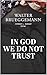 In God We Do Not Trust