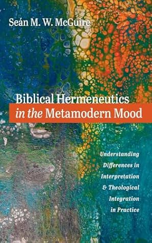 Biblical Hermeneutics in the Metamodern Mood