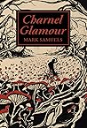Charnel Glamour by Mark Samuels