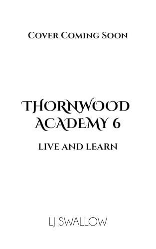 Thornwood Academy 6: Live and Learn (Kindle Edition)
