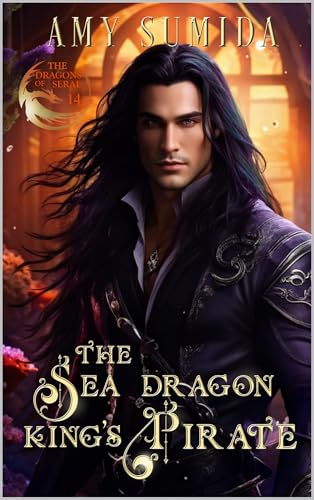 The Sea Dragon King's Pirate (The Dragons of Serai #14)