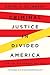 Criminal Justice in Divided America: Police, Punishment, and the Future of Our Democracy