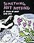 Something, Not Nothing: A Story of Grief and Love