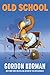 Old School by Gordon Korman