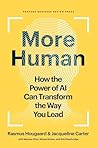 More Human: How the Power of AI Can Transform the Way You Lead More Human: How the Power of AI Can Transform the Way You Lead