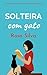 Solteira com Gato: Uma comédia romântica cão e gato (Gateiras Apaixonadas) (Portuguese Edition)