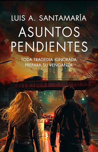 Asuntos pendientes: Toda tragedia ignorada prepara su venganza (Mónica Lago, #6)