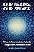 Our Brains, Our Selves
