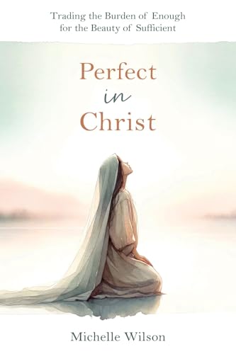 Perfect in Christ (Kindle Edition)