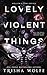 Lovely Violent Things (Hollow's Row)