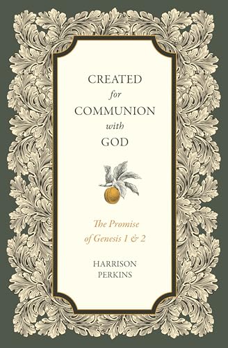 Created for Communion with God: The Promise of Genesis 1 and 2 (Paperback)