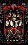 Song for Sorrow by K.P. Burchfield