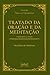 TRATADO DA ORAÇÃO E DA MEDITAÇÃO - CONSELHOS E AVISOS