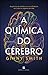 A Química do Cérebro