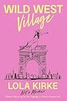 Book cover for Wild West Village: Not a Memoir (Unless I Win an Oscar, Die Tragically, or Score a Country #1)