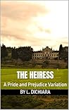 The Heiress: A Pride and Prejudice Variation