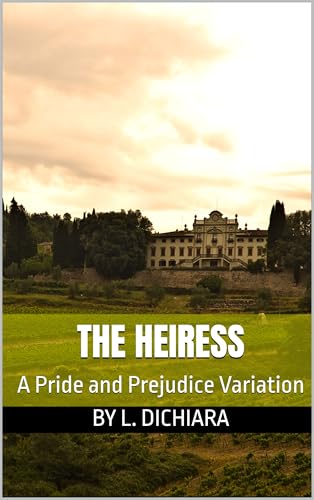 The Heiress: A Pride and Prejudice Variation (Kindle Edition)